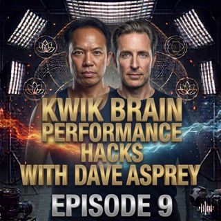 Kwik Brain: Performance Hacks with Dave Asprey (Ep 9)