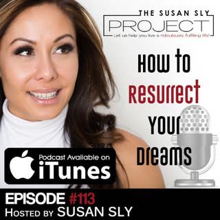 113. How to Resurrect Your Dreams