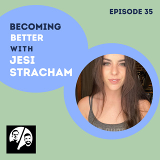 Episode 35 Becoming Better with Jesi Stracham