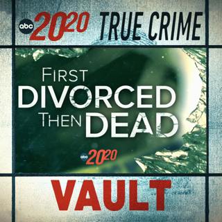 True Crime Vault: First Divorced, Then Dead