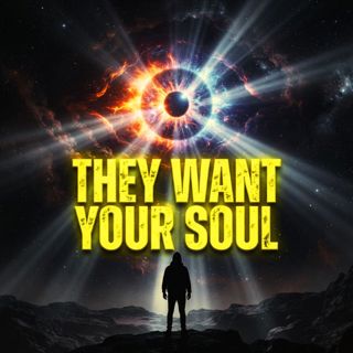 They Want Your SOUL: The Chilling Truth About The ALIEN AGENDA