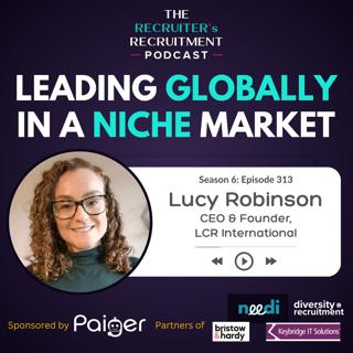 EP313: Leading Globally in a Niche Market - Lucy Robinson, Founder & CEO of LCR International