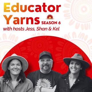 Educator Yarns with Jess, Shan & Kel