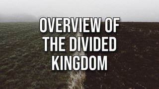 Overview of the Divided Kingdom