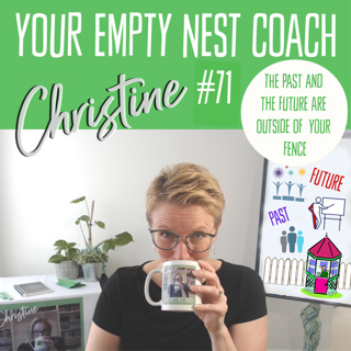 71: The Past and The Future Are Outside of Your Fence