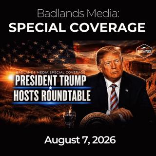 Badlands Media Special Coverage: 8/7/26 - Trump Unveils Historic American Mining Investments