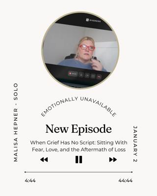 When Grief Has No Script: Sitting With Fear, Love, and the Aftermath of Loss