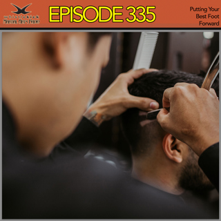 Episode 335 - Putting Your Best Foot Forward