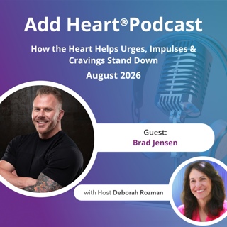 How the heart helps urges, impulses & cravings stand down