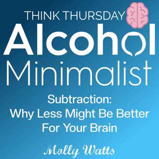Think Thursday: Subtraction-Why Less Might Be Better For Your Brain