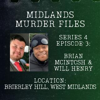 Episode 42 - Brian McIntosh and Will Henry (Brierley Hill, West Midlands, 2020)