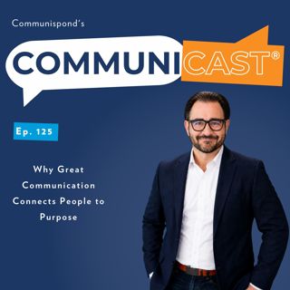 Why Great Communication Connects People to Purpose