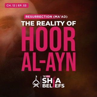 12/53: The Reality of Hoor & Their Comparison to Muslim Women | The Real Shia Beliefs