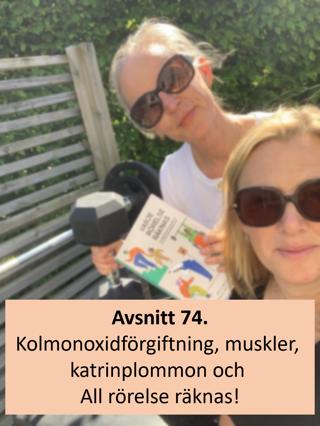 Avsnitt 74. Kolmonoxidförgiftning, katrinplommon och Varje rörelse räknas!