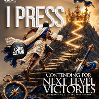 I PRESS CONTENDING FOR NEXT LEVEL VICTORIES WITH APOSTLE JOSHUA