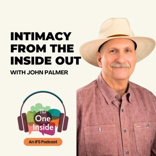 Intimacy From The Inside Out with John Palmer