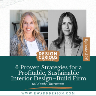 206 | 6 Proven Strategies for a Profitable, Sustainable Interior Design–Build Firm With Annie Obermann
