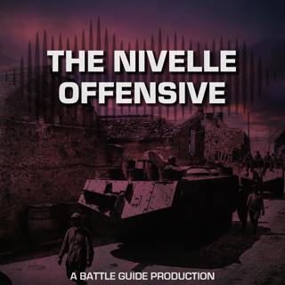 Episode 75: The Nivelle Offensive - French in 1917
