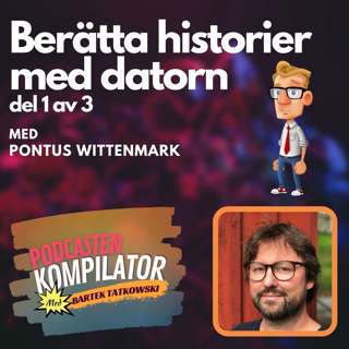 054 - Berätta historier med datorn del 1 av 3 med Pontus Wittenmark