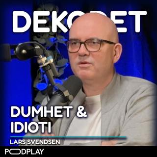 #124 - Filosof Lars Svendsen | Dumhet & Idioti, konspirasjonsteoretikere, Dunning Krüger