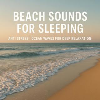 Beach Sounds for Sleeping Anti Stress | Ocean Waves for Deep Relaxation