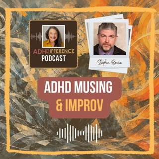 S1E42: ADHD Musing & Improv + Stephon Brown