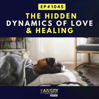 The Hidden Dynamics of Love and Healing