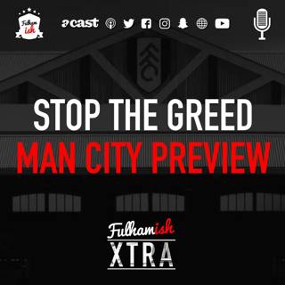 Stop The Greed + Man City Preview (Xtra)