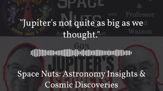 ”Jupiter’s not quite as big as we thought.” | Space Nuts: Astronomy Insights & Cosmic Discoveries