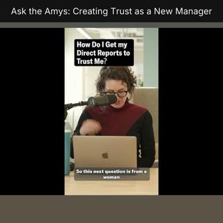 Ask the Amys: Creating Trust as a New Manager
