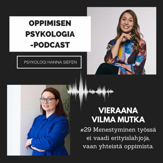 #28 Menestyminen työssä ei vaadi erityislahjoja, vaan yhteistä oppimista / Vilma Mutka, Mukamasin tj