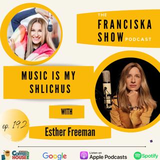 Music Is My Shlichus - with Esther Freeman