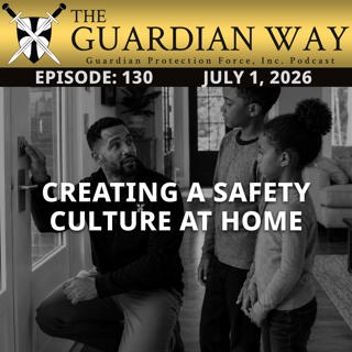 Episode 130 – Creating a Safety Culture at Home