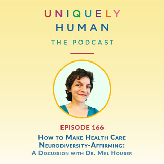 How to Make Health Care Neurodiversity-Affirming, with Dr. Mel Houser