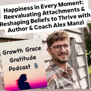 Journey to Clarity & Happiness: Reevaluating Attachments & Reshaping Beliefs with Author Alex Manzi