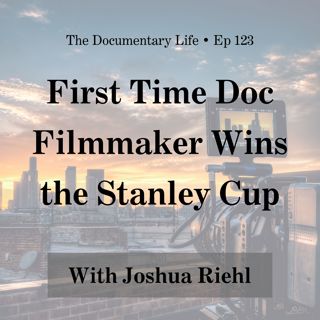 First Time Doc Filmmaker Wins the Stanley Cup, with Joshua Riehl