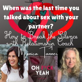 When was the last time you talked about sex with your partner? How to Break the Silence with Relationship Coach Monica Tanner