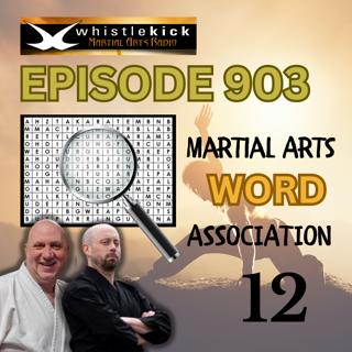 Episode 903 - Martial Arts Word Association 12