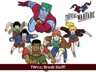 TW112: Break Stuff!