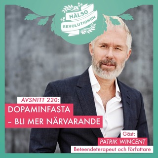 AVSNITT 220: DOPAMINFASTA –  tips och tankar för dig som vill bli mer närvarande i stunden