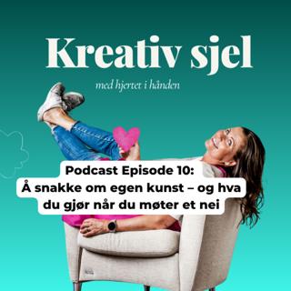 Episode 10: Å snakke om egen kunst – og hva du gjør når du møter et nei