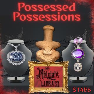 S14 Ep6: Possessed Possessions