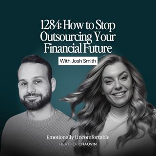 1284: How to Stop Outsourcing Your Financial Future With Josh Smith