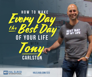 223: How to Make Every Day the Best Day of Your Life - with Tony Carlston