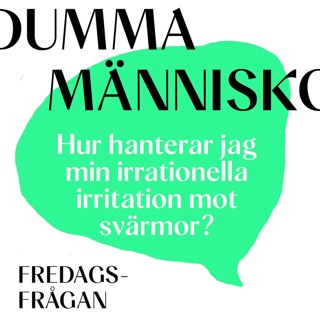 FREDAGSFRÅGAN: Hur hanterar jag min irrationella irritation mot svärmor?