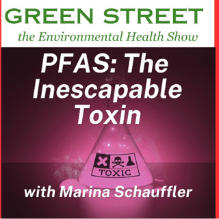 PFAS - The inescapable Toxin - with Marina Schauffler