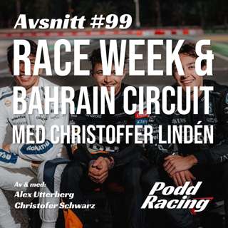 99. Race Week & Bahrain Circuit med Christoffer Lindén
