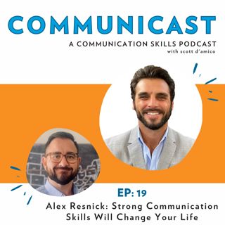 Alex Resnick: Strong Communication Skills Will Change Your Life