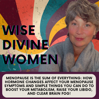 Menopause is the Sum of Everything: How Hormone changes affect your Menopause Symptoms and Simple Things you can do to boost your metabolism, raise your libido, and clear brain fog! 