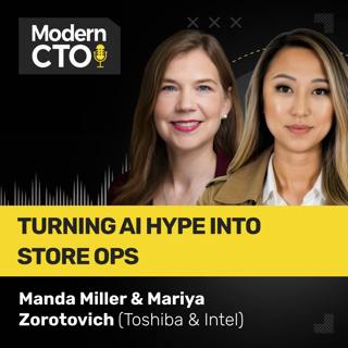 Turning AI Hype into Store Ops: Manda Miller & Mariya Zorotovich (Toshiba & Intel)